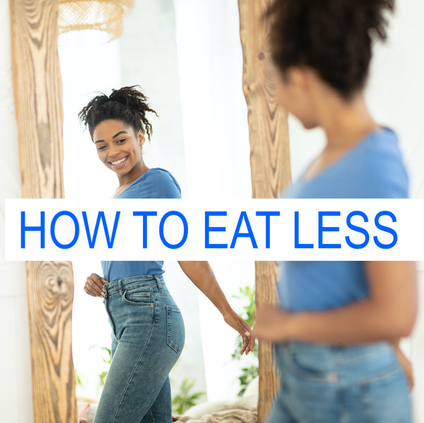 THIS IS HOW YOU EAT LESS