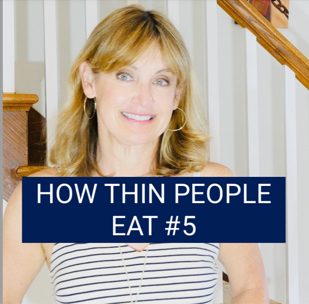 HOW THIN PEOPLE EAT #5