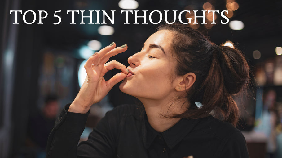 5 HEALTHY THIN THOUGHTS- KEEP THEM ALIVE!